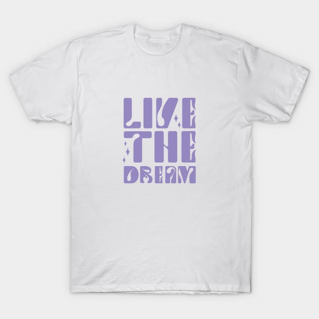 Live The Dream | Julia Healy T-Shirt by juliahealydesign